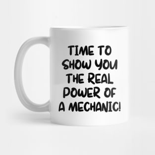 Time to show you the real power of a mechanic! Mug